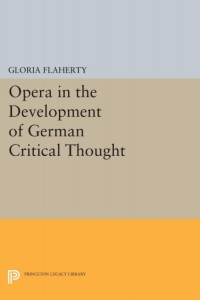 صورة الغلاف: Opera in the Development of German Critical Thought 9780691601274
