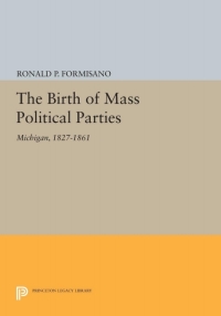 Imagen de portada: The Birth of Mass Political Parties 9780691647081