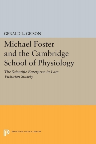 Imagen de portada: Michael Foster and the Cambridge School of Physiology 9780691630953