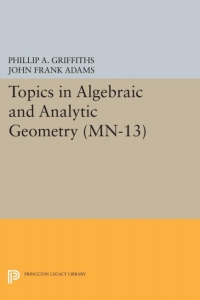 Cover image: Topics in Algebraic and Analytic Geometry. (MN-13), Volume 13 9780691645445