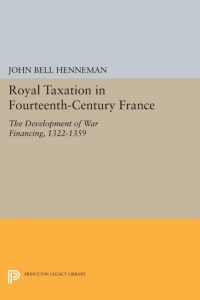 Cover image: Royal Taxation in Fourteenth-Century France 9780691051888