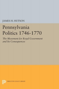 Cover image: Pennsylvania Politics 1746-1770 9780691046112