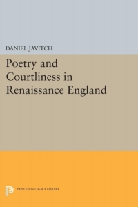 Omslagafbeelding: Poetry and Courtliness in Renaissance England 9780691063546