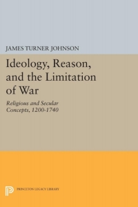 Imagen de portada: Ideology, Reason, and the Limitation of War 9780691645018