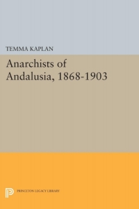 Cover image: Anarchists of Andalusia, 1868-1903 9780691643939