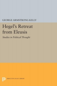 表紙画像: Hegel's Retreat from Eleusis 9780691600567