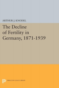 صورة الغلاف: The Decline of Fertility in Germany, 1871-1939 9780691093598