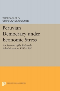 Imagen de portada: Peruvian Democracy under Economic Stress 9780691643816