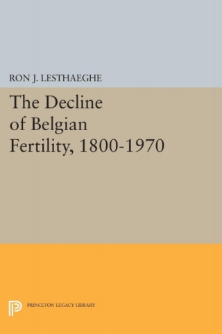 Cover image: The Decline of Belgian Fertility, 1800-1970 9780691616186