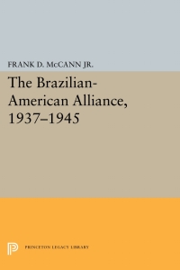 Titelbild: The Brazilian-American Alliance, 1937-1945 9780691618807