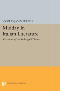 Imagen de portada: Midday In Italian Literature 9780691638966