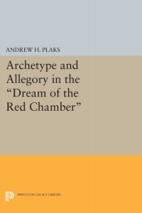 Cover image: Archetype and Allegory in the Dream of the Red Chamber 9780691617404