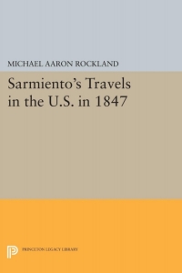 Immagine di copertina: Sarmiento's Travels in the U.S. in 1847 9780691647616