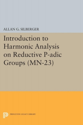 Cover image: Introduction to Harmonic Analysis on Reductive P-adic Groups 9780691082462