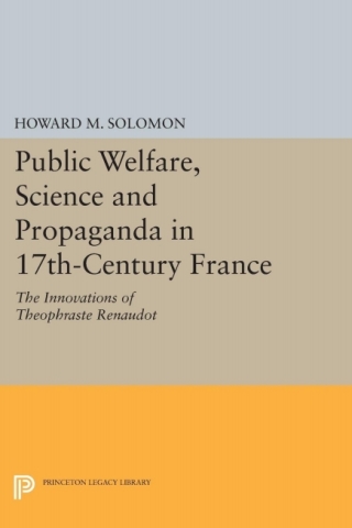 Imagen de portada: Public Welfare, Science and Propaganda in 17th-Century France 9780691052007