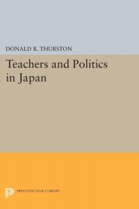 Cover image: Teachers and Politics in Japan 9780691618906