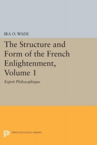 Cover image: The Structure and Form of the French Enlightenment, Volume 1 9780691056890