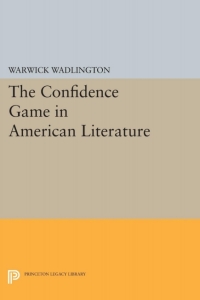 Omslagafbeelding: The Confidence Game in American Literature 9780691617718