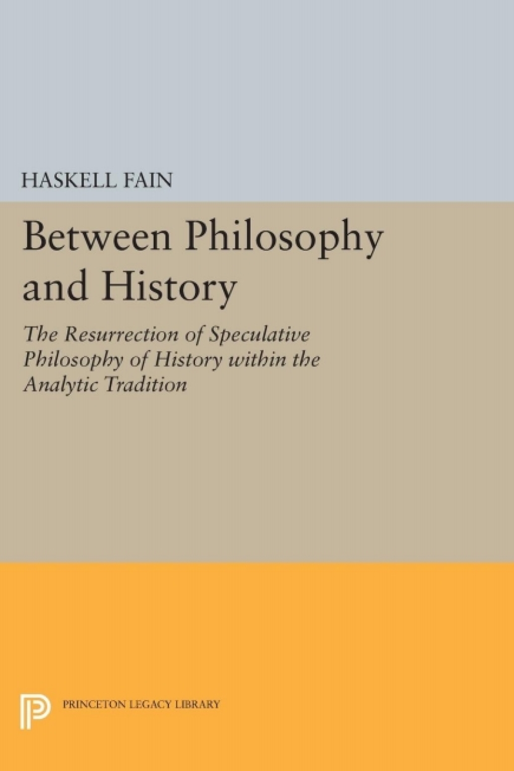 Between Philosophy and History The Resurrection of Speculative Philosophy of History within the Analytic Tradition