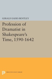 Omslagafbeelding: Profession of Dramatist in Shakespeare's Time, 1590-1642 9780691646886