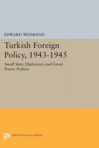 Imagen de portada: Turkish Foreign Policy, 1943-1945 9780691646039