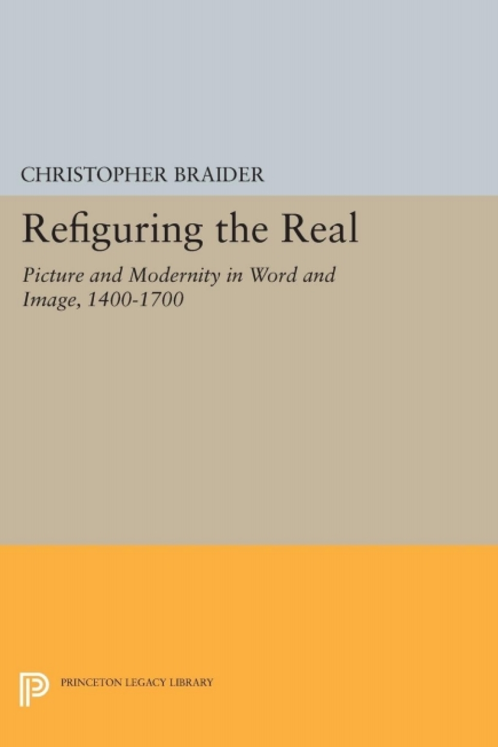 Refiguring the Real Picture and Modernity in Word and Image, 1400-1700