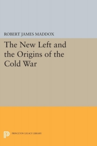 Omslagafbeelding: The New Left and the Origins of the Cold War 9780691010694