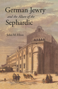 Cover image: German Jewry and the Allure of the Sephardic 9780691167749