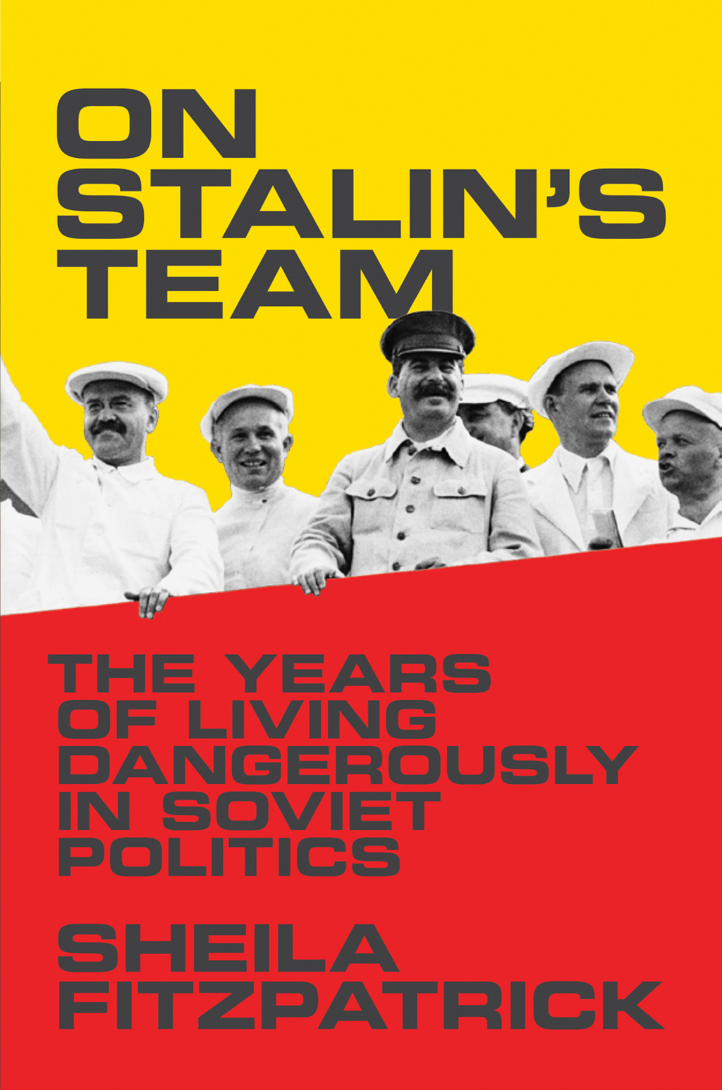 On Stalin’s Team The Years of Living Dangerously in Soviet Politics