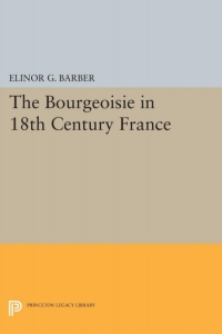 Cover image: The Bourgeoisie in 18th-Century France 9780691622927