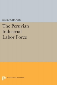 表紙画像: The Peruvian Industrial Labor Force 9780691649726