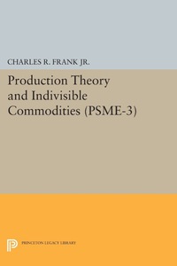 Cover image: Production Theory and Indivisible Commodities. (PSME-3), Volume 3 9780691041926