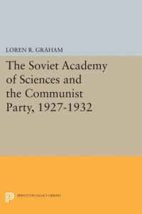 Cover image: The Soviet Academy of Sciences and the Communist Party, 1927-1932 9780691080383