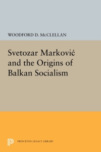 Cover image: Svetozar Markovic and the Origins of Balkan Socialism 9780691051581