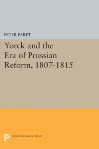Imagen de portada: Yorck and the Era of Prussian Reform 9780691051635