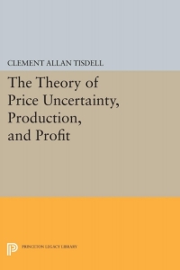 Cover image: The Theory of Price Uncertainty, Production, and Profit 9780691622224