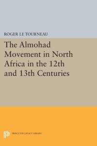 Imagen de portada: Almohad Movement in North Africa in the 12th and 13th Centuries 9780691030753