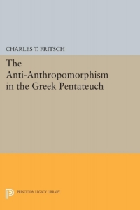 صورة الغلاف: Anti-Anthropomorphism in the Greek Pentateuch 9780691653648