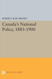 Cover image: Canada's National Policy, 1883-1900 9780691651309