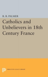 Titelbild: Catholics and Unbelievers in 18th Century France 9780691623979
