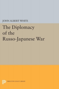 Cover image: Diplomacy of the Russo-Japanese War 9780691056104