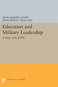 صورة الغلاف: Education and Military Leadership. A Study of the ROTC 9780691626291