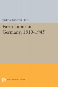صورة الغلاف: Farm Labor in Germany, 1810-1945 9780691041261