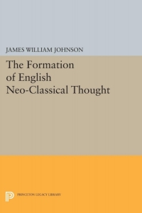 صورة الغلاف: Formation of English Neo-Classical Thought 9780691060477