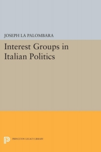 Cover image: Interest Groups in Italian Politics 1st edition 9780691624945