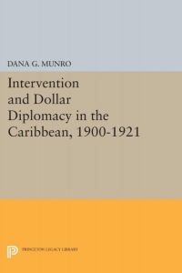 Immagine di copertina: Intervention and Dollar Diplomacy in the Caribbean, 1900-1921 9780691651521