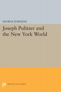 Cover image: Joseph Pulitzer and the New York World 9780691045214