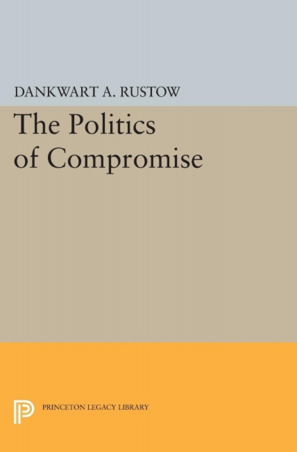 Politics of Compromise 1st Edition