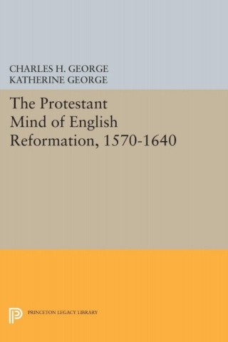 Cover image: Protestant Mind of English Reformation, 1570-1640 9780691071312