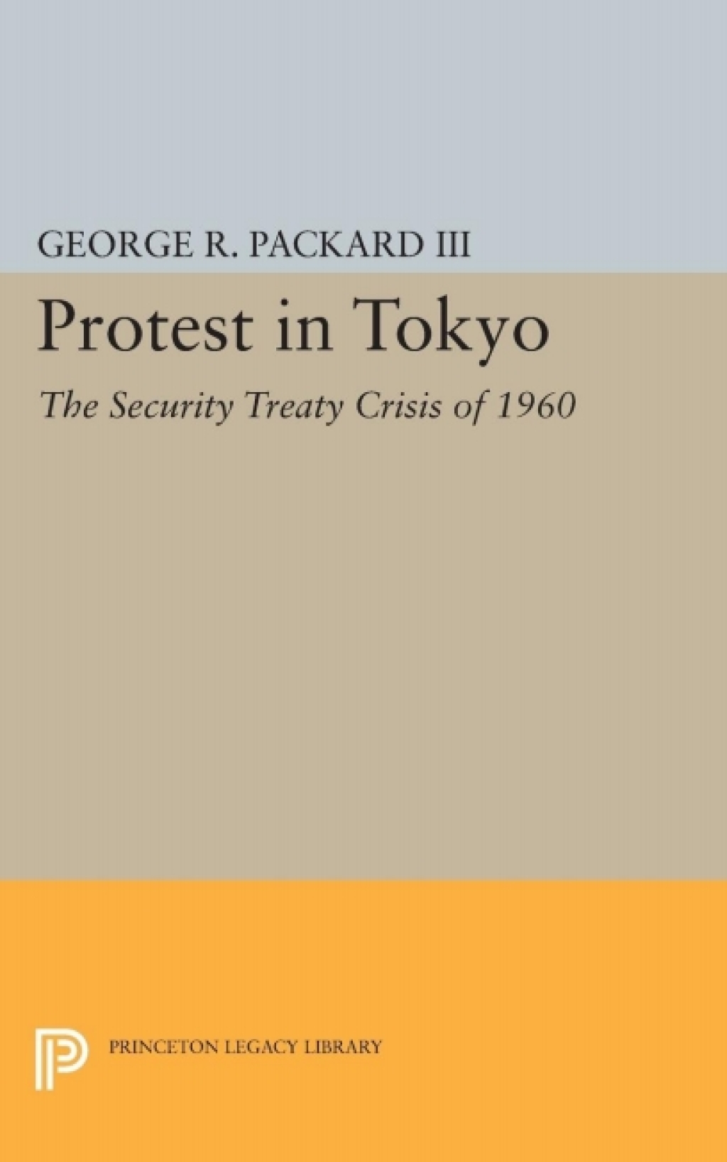 Protest in Tokyo The Security Treaty Crisis of 1960